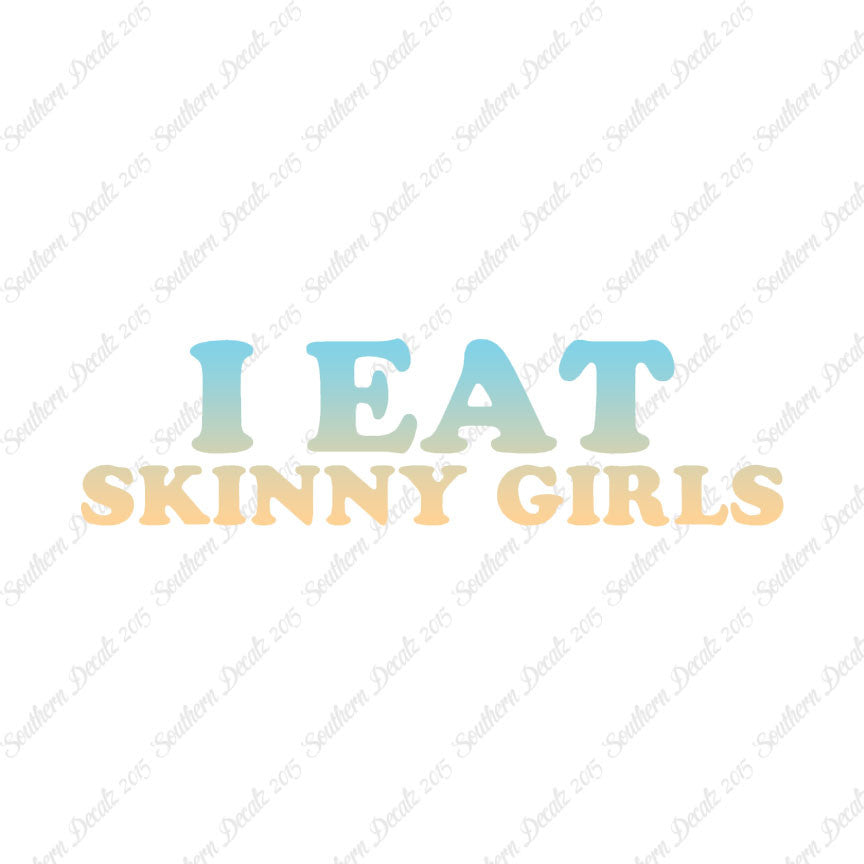 I Eat Skinny Girls