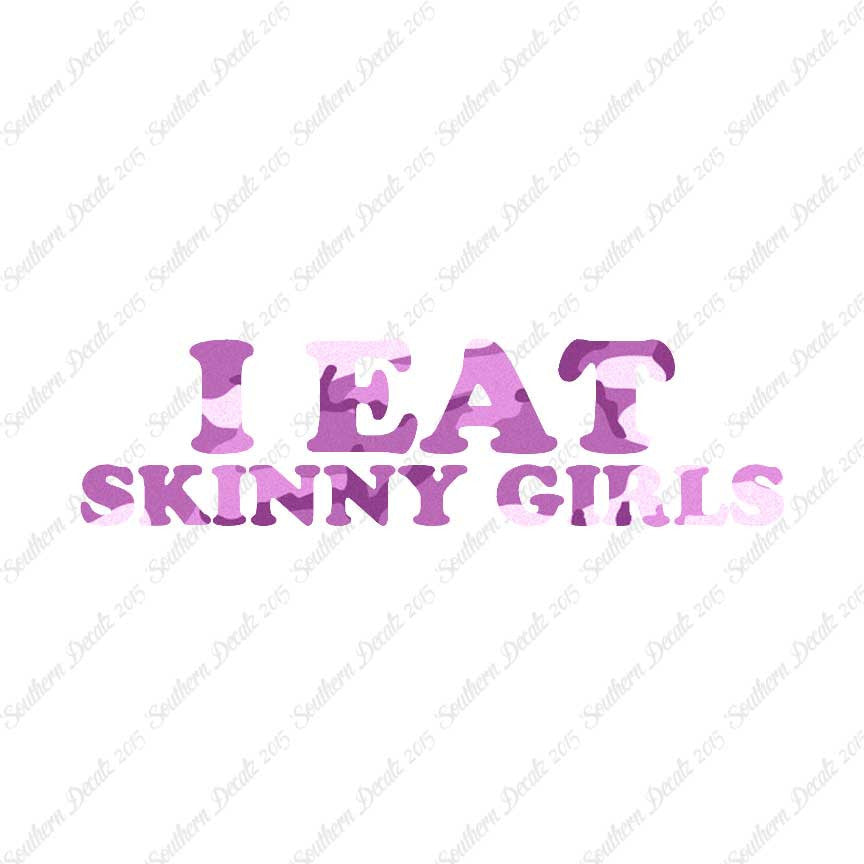 I Eat Skinny Girls
