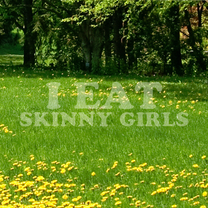 I Eat Skinny Girls