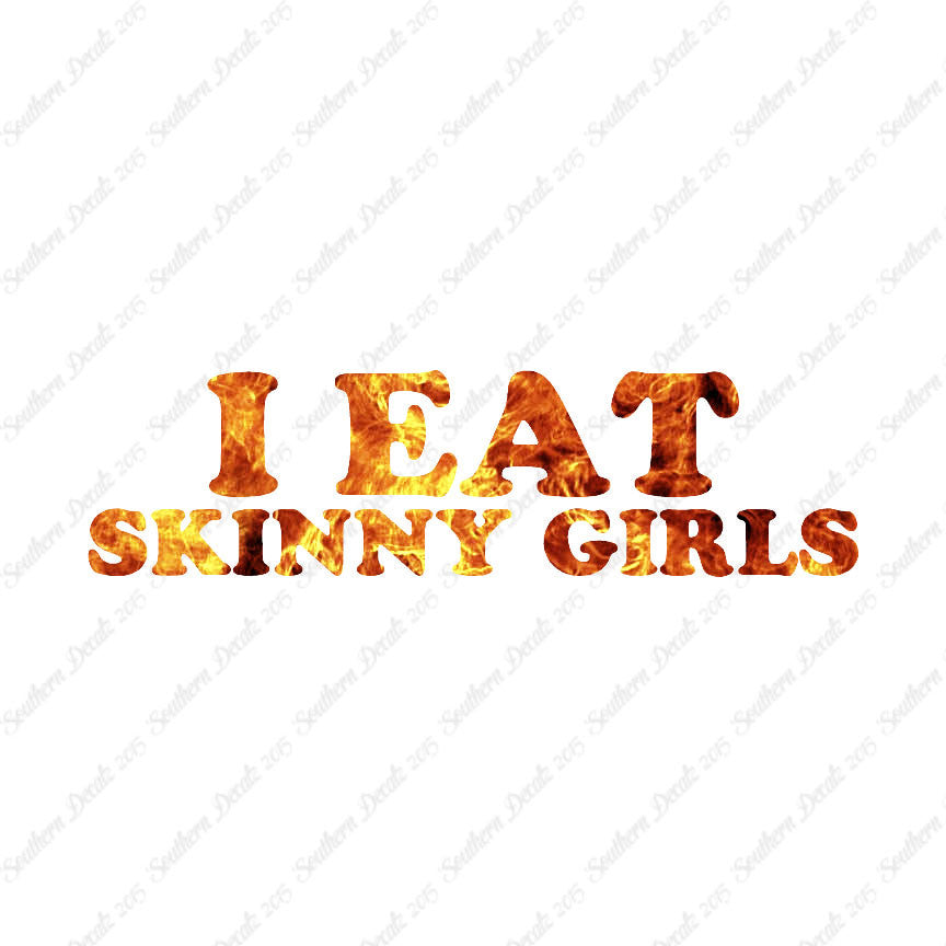 I Eat Skinny Girls