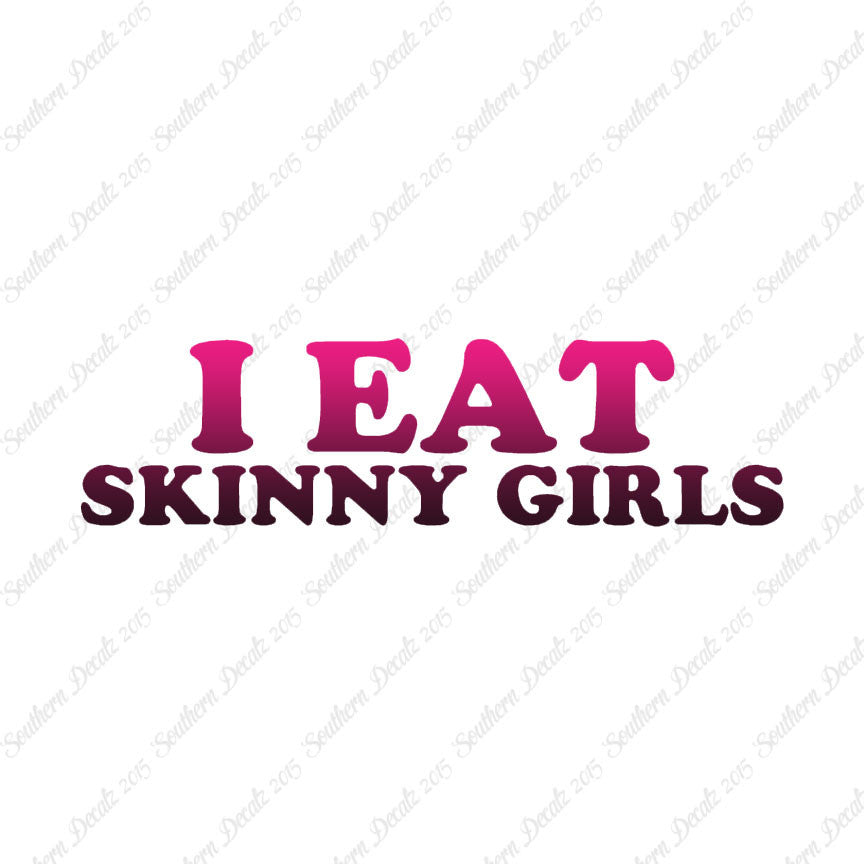 I Eat Skinny Girls