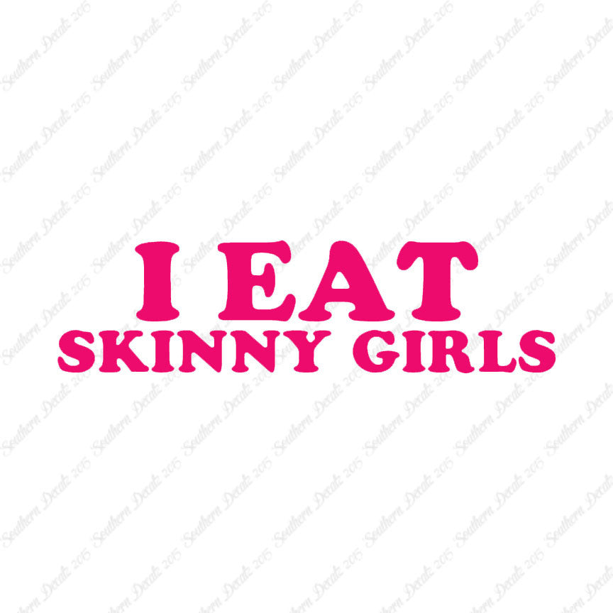 I Eat Skinny Girls