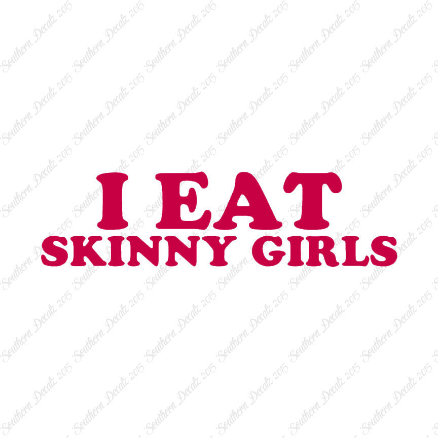 I Eat Skinny Girls