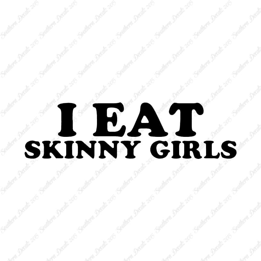 I Eat Skinny Girls