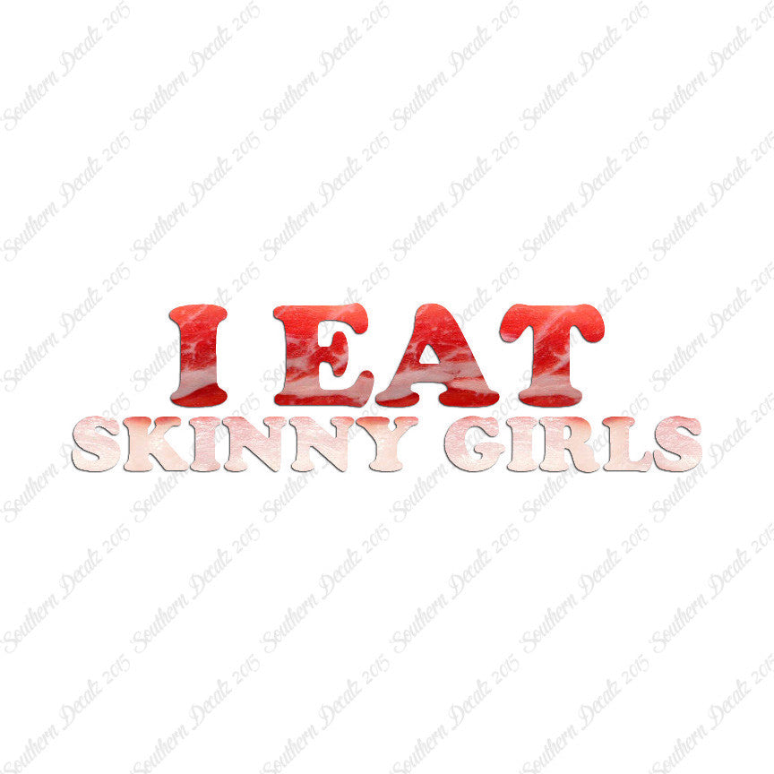 I Eat Skinny Girls