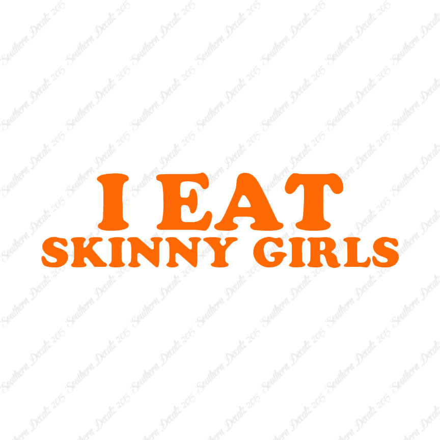 I Eat Skinny Girls