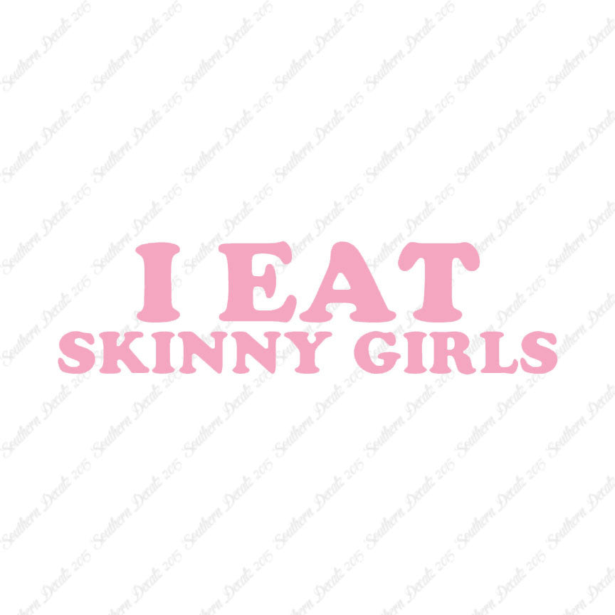 I Eat Skinny Girls