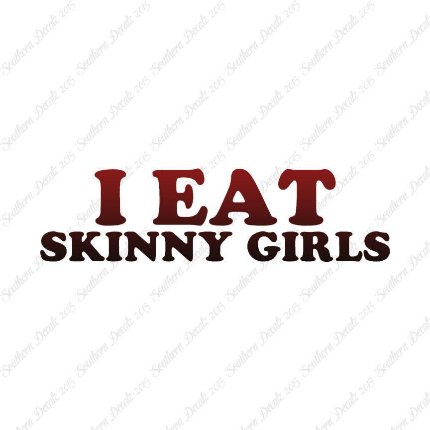I Eat Skinny Girls