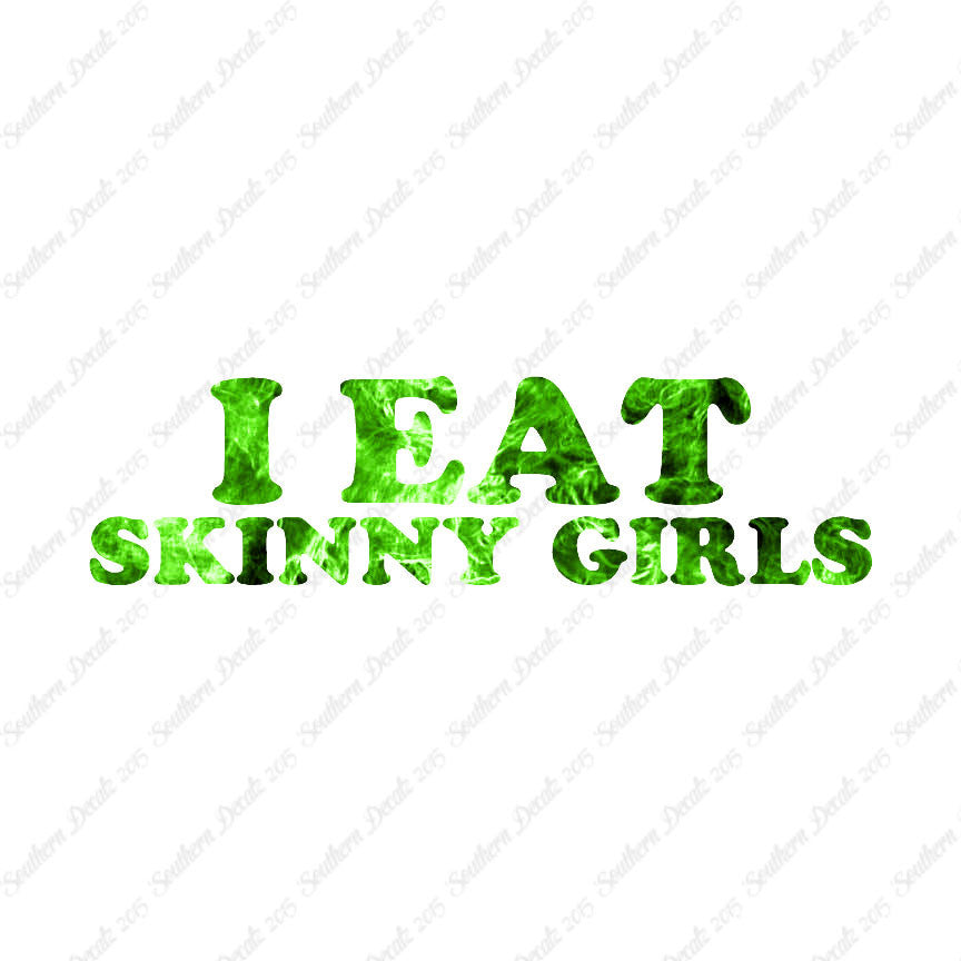I Eat Skinny Girls