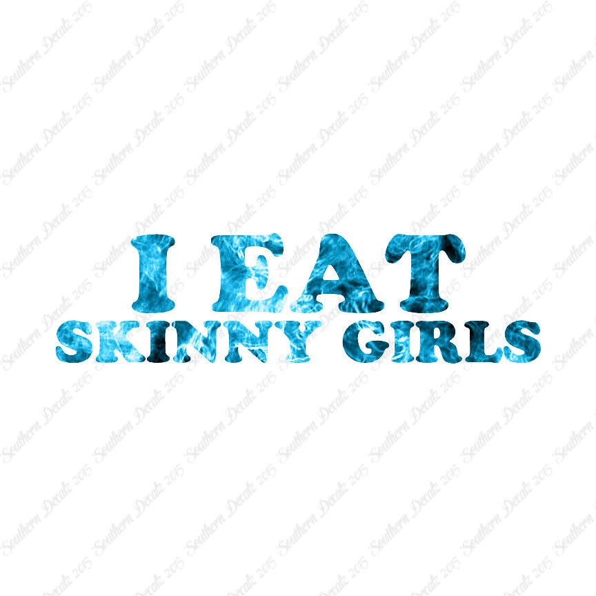 I Eat Skinny Girls