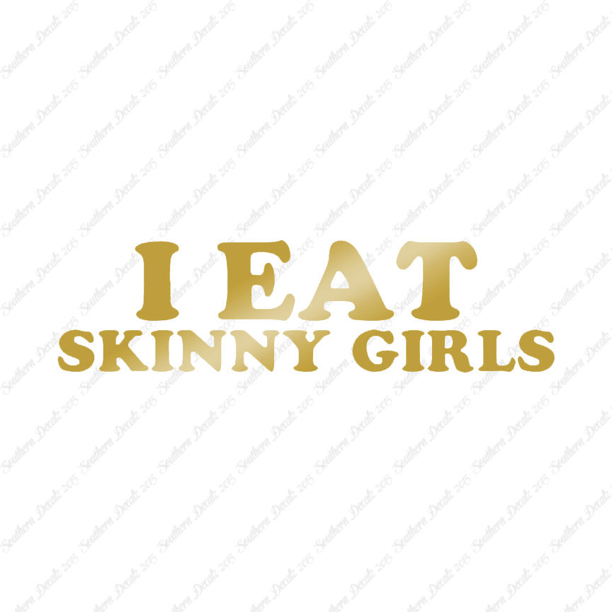 I Eat Skinny Girls