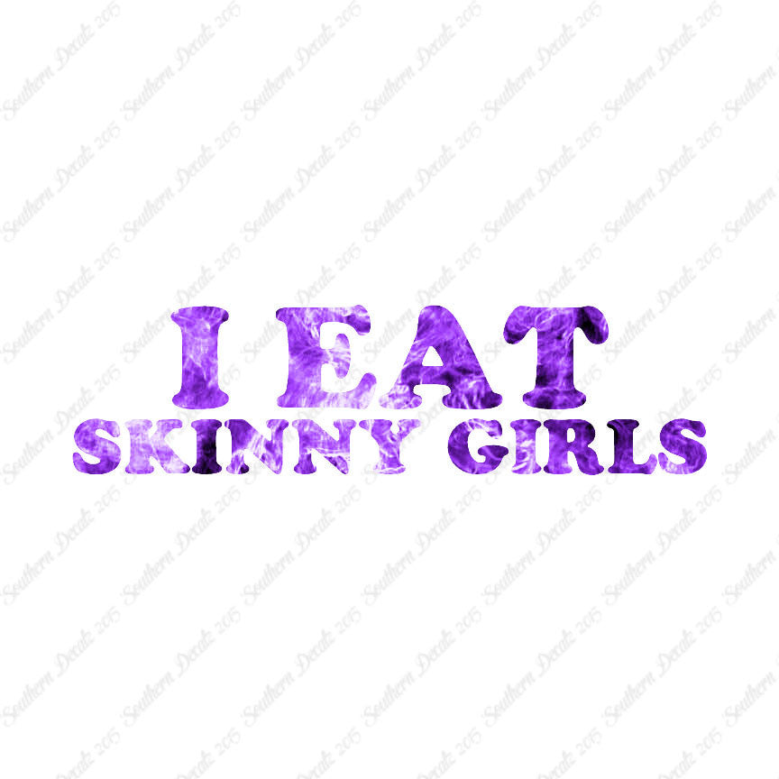 I Eat Skinny Girls