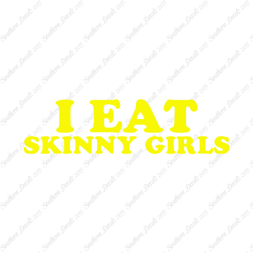 I Eat Skinny Girls