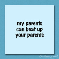 My Parents Can Beat Up Your Parents
