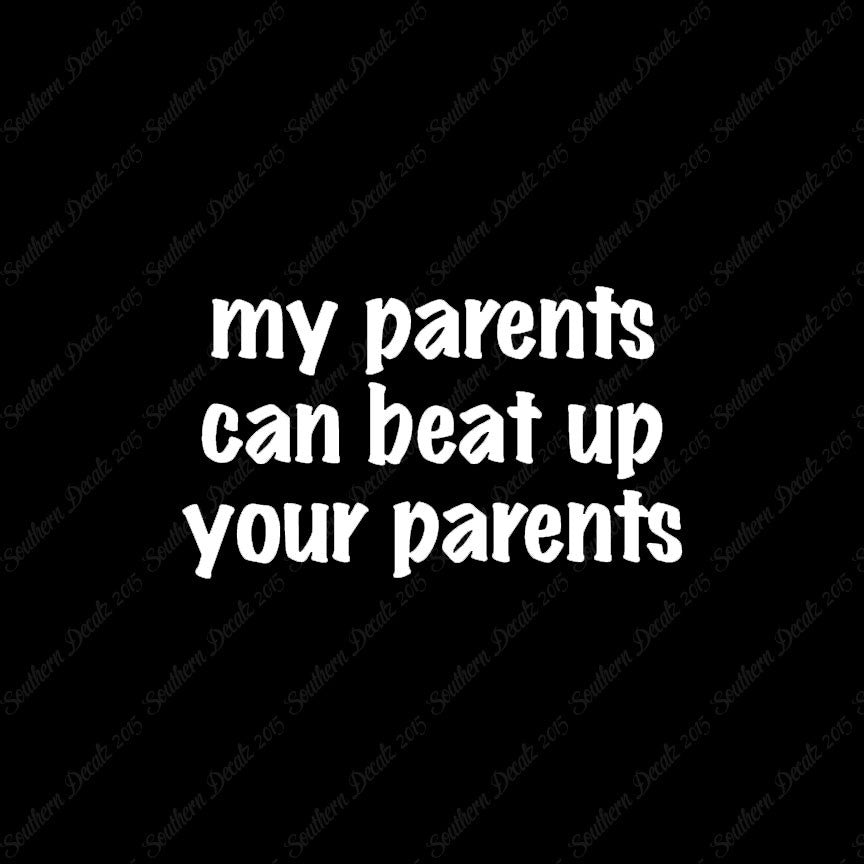 My Parents Can Beat Up Your Parents
