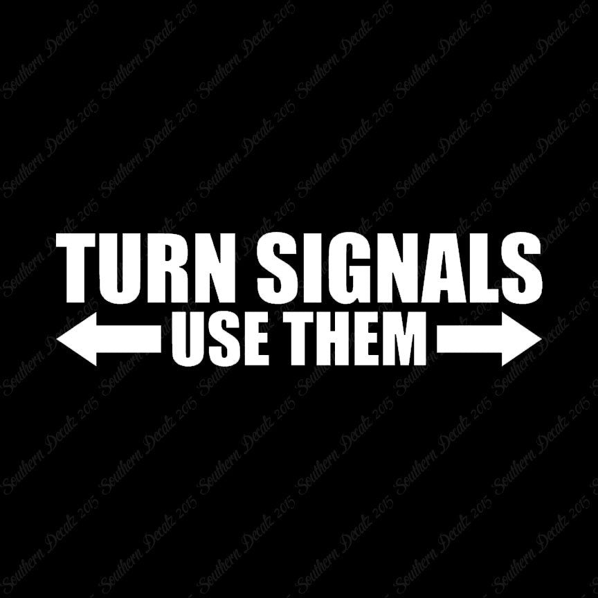 Turn Signals Use Them