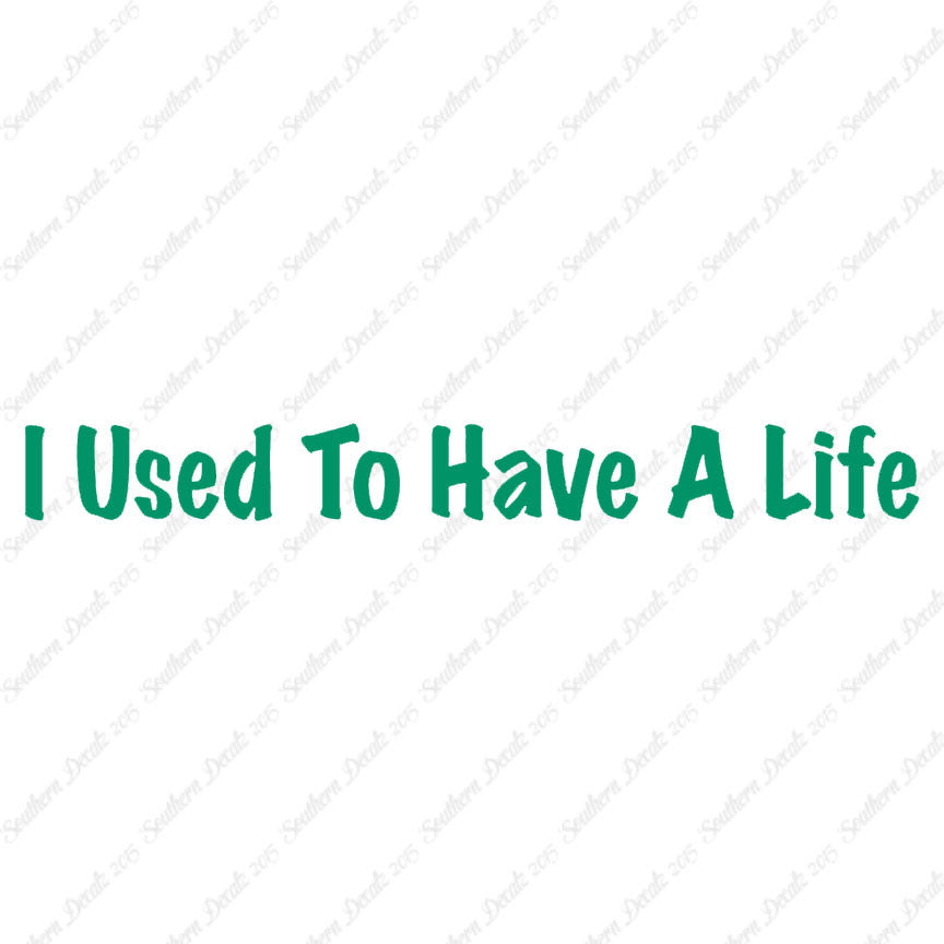 I Use To Have A Life