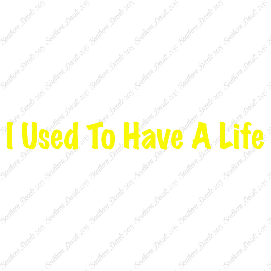 I Use To Have A Life