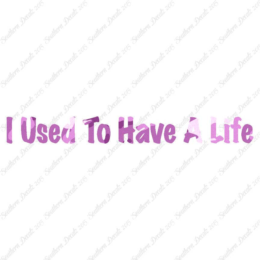 I Use To Have A Life