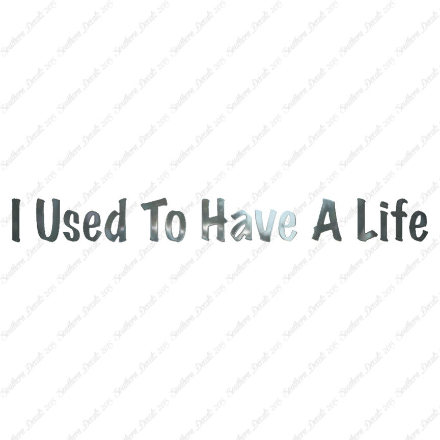 I Use To Have A Life