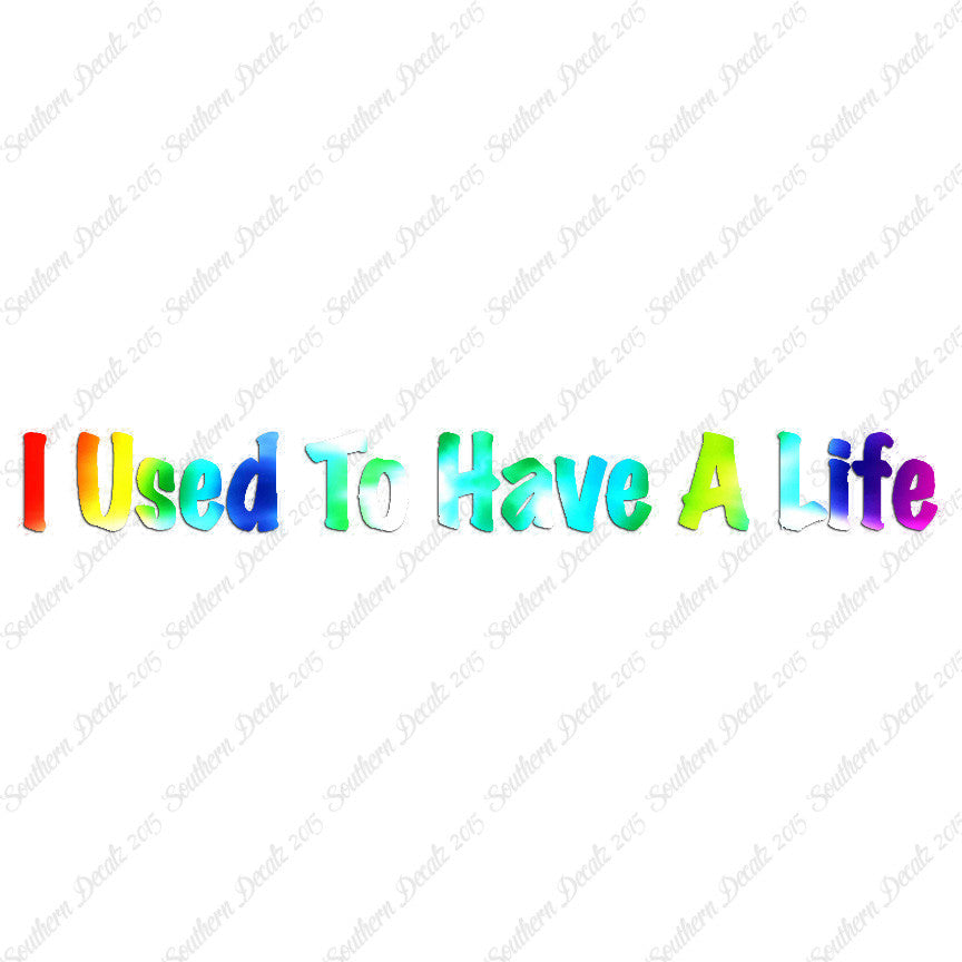 I Use To Have A Life