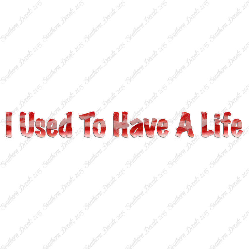 I Use To Have A Life