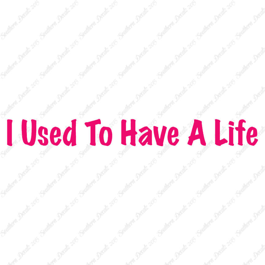 I Use To Have A Life