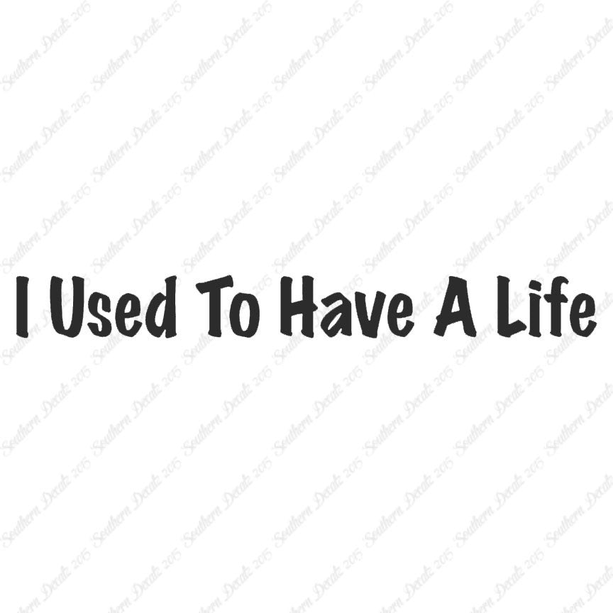 I Use To Have A Life