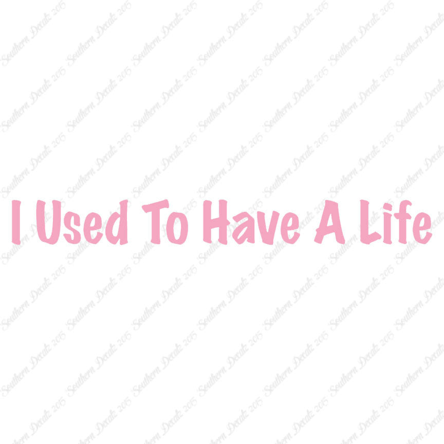 I Use To Have A Life