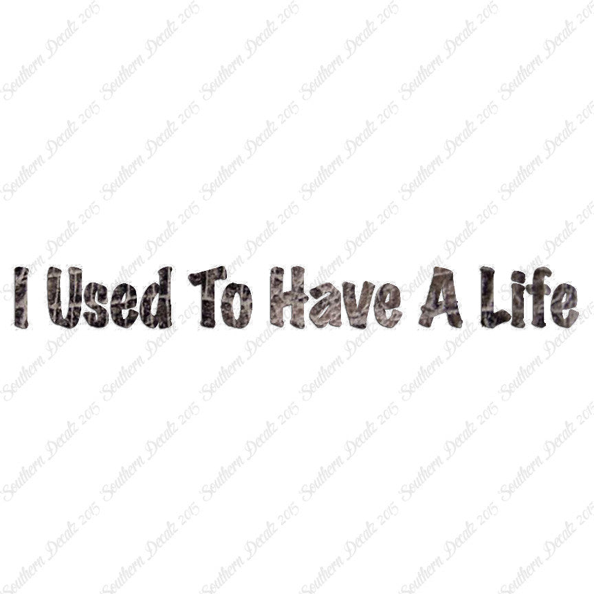 I Use To Have A Life