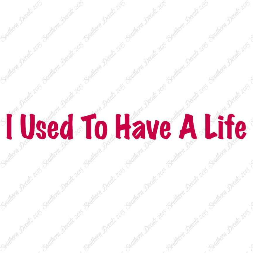 I Use To Have A Life