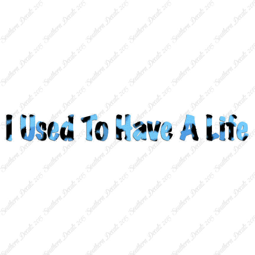 I Use To Have A Life