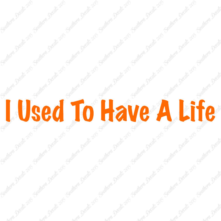 I Use To Have A Life