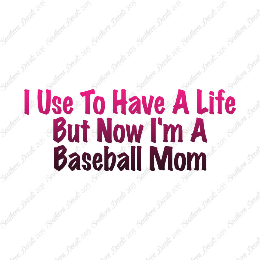 Used To Have A Life Now Baseball Mom