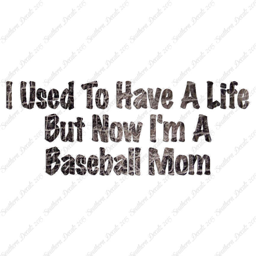 Used To Have A Life Now Baseball Mom