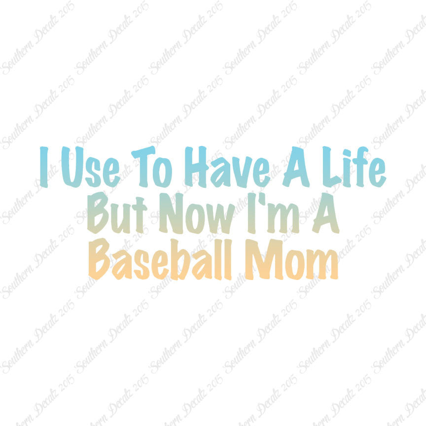 Used To Have A Life Now Baseball Mom