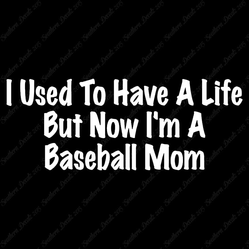 Used To Have A Life Now Baseball Mom