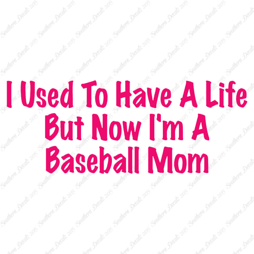Used To Have A Life Now Baseball Mom