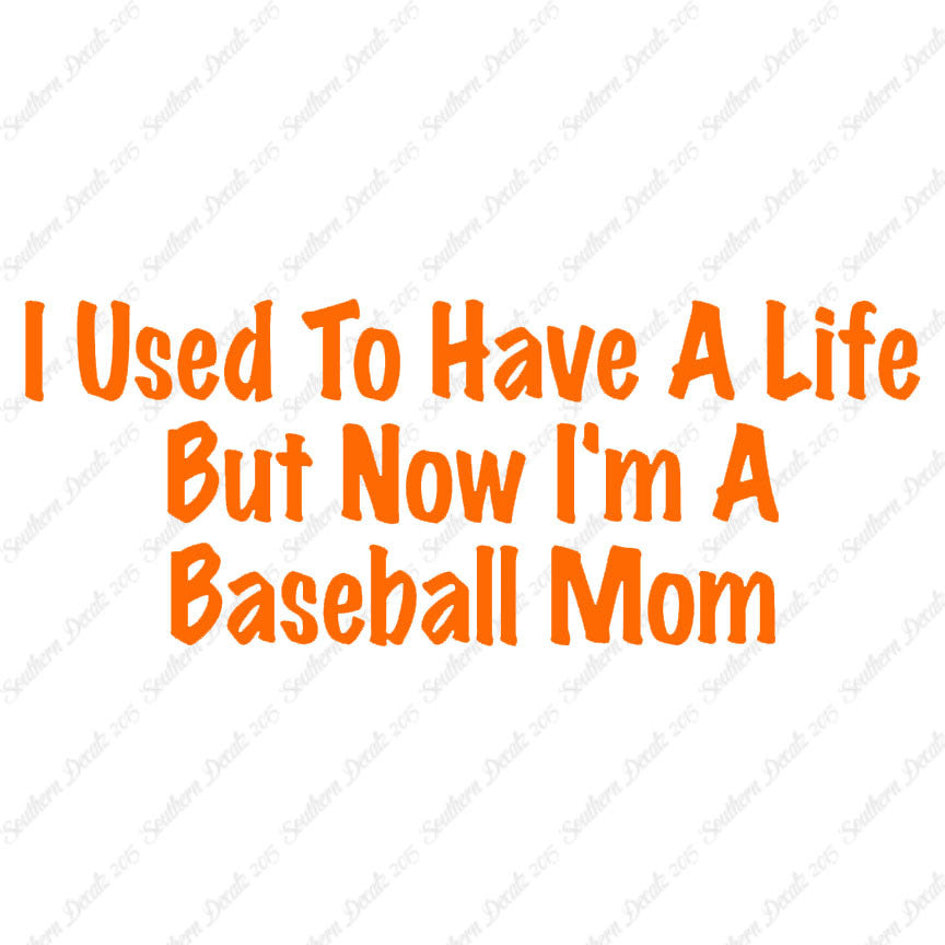 Used To Have A Life Now Baseball Mom