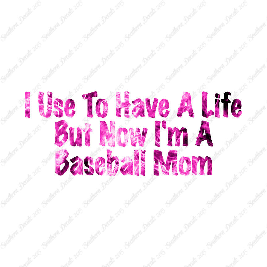 Used To Have A Life Now Baseball Mom