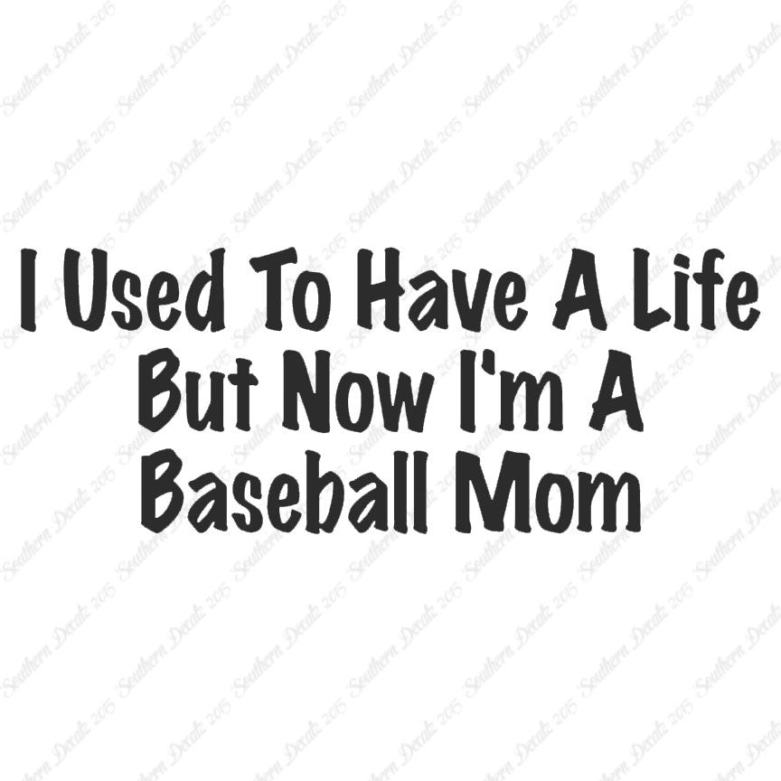 Used To Have A Life Now Baseball Mom