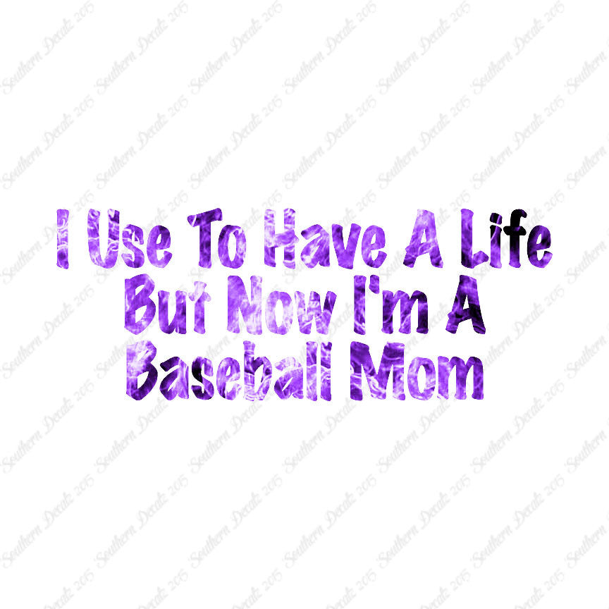Used To Have A Life Now Baseball Mom