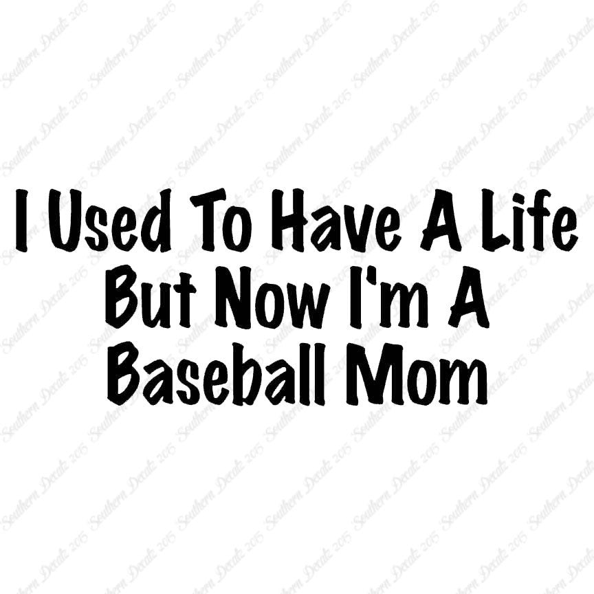 Used To Have A Life Now Baseball Mom