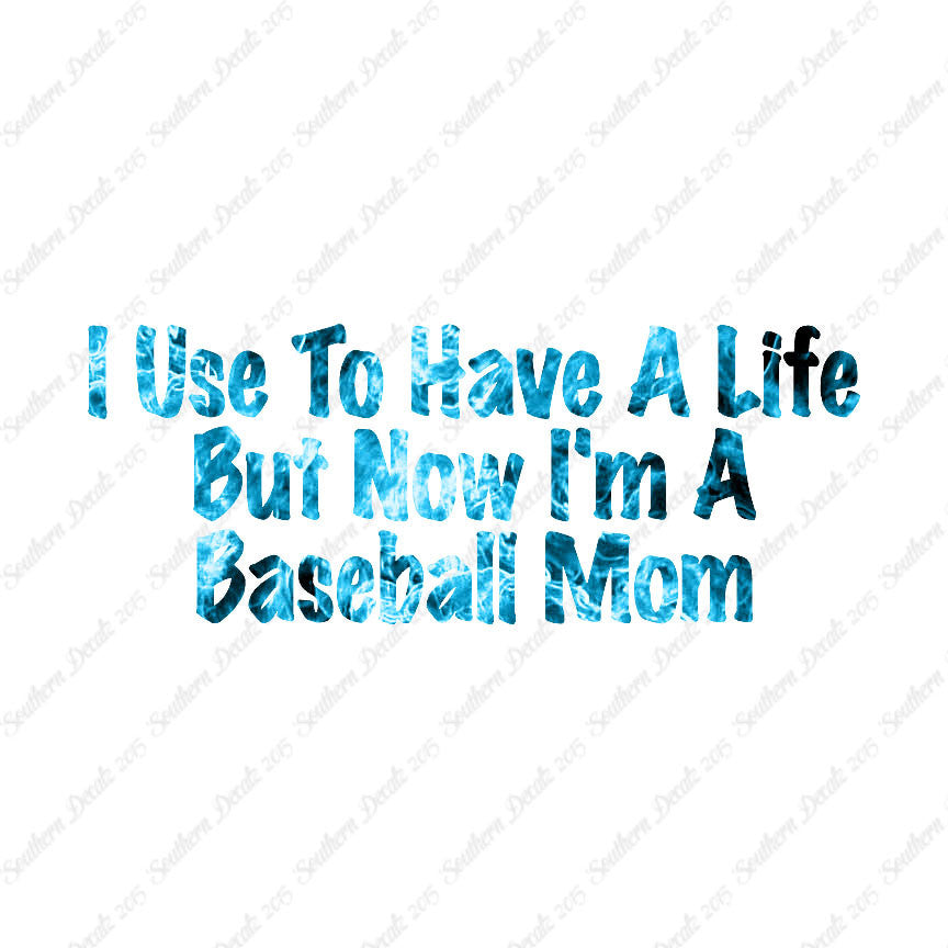 Used To Have A Life Now Baseball Mom