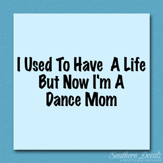 Used To Have A Life Now Dance Mom