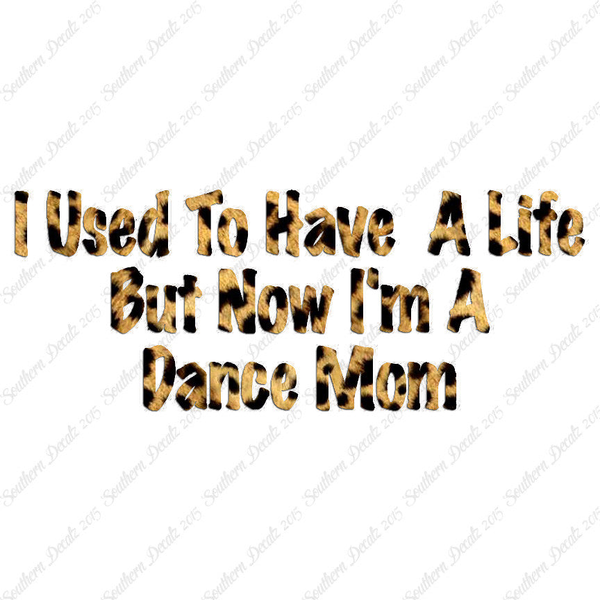 Used To Have A Life Now Dance Mom