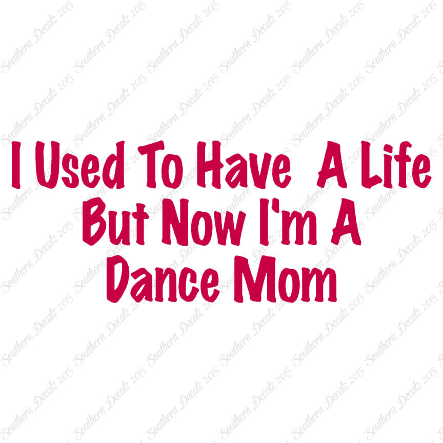 Used To Have A Life Now Dance Mom