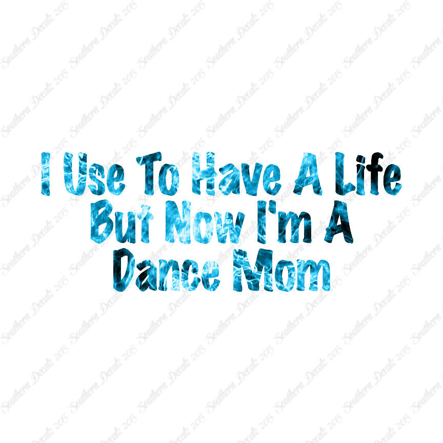 Used To Have A Life Now Dance Mom