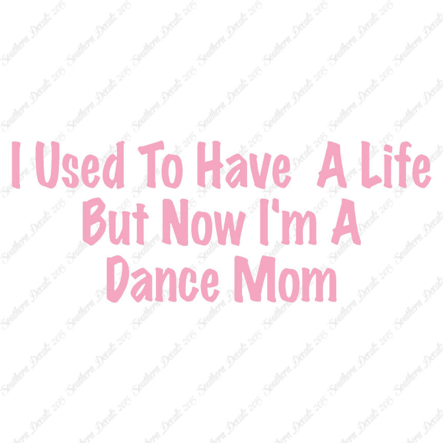Used To Have A Life Now Dance Mom