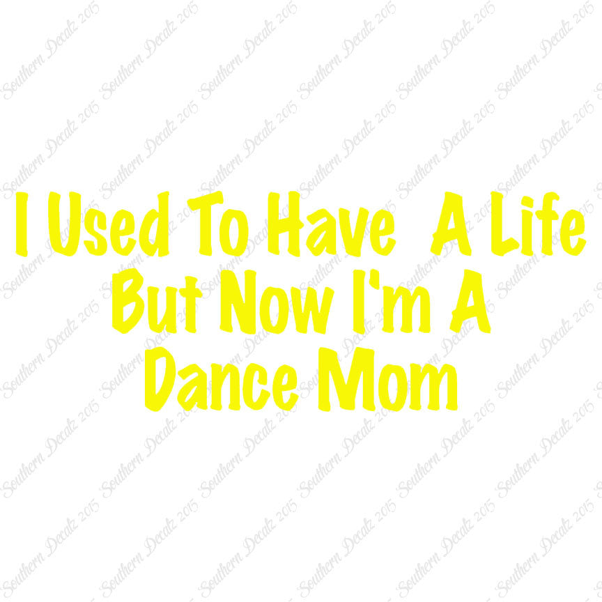 Used To Have A Life Now Dance Mom